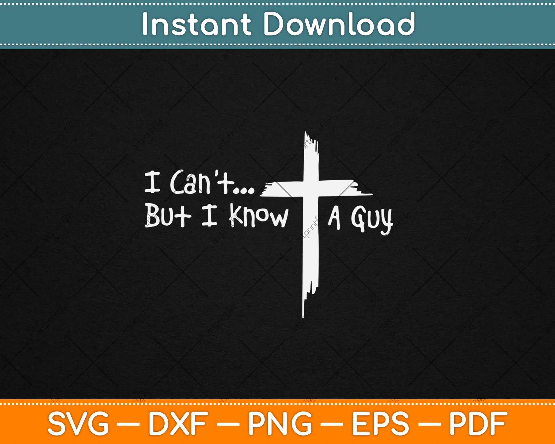 I Can't But I Know A Guy Jesus Cross Funny Christian Svg Digital Cutting File