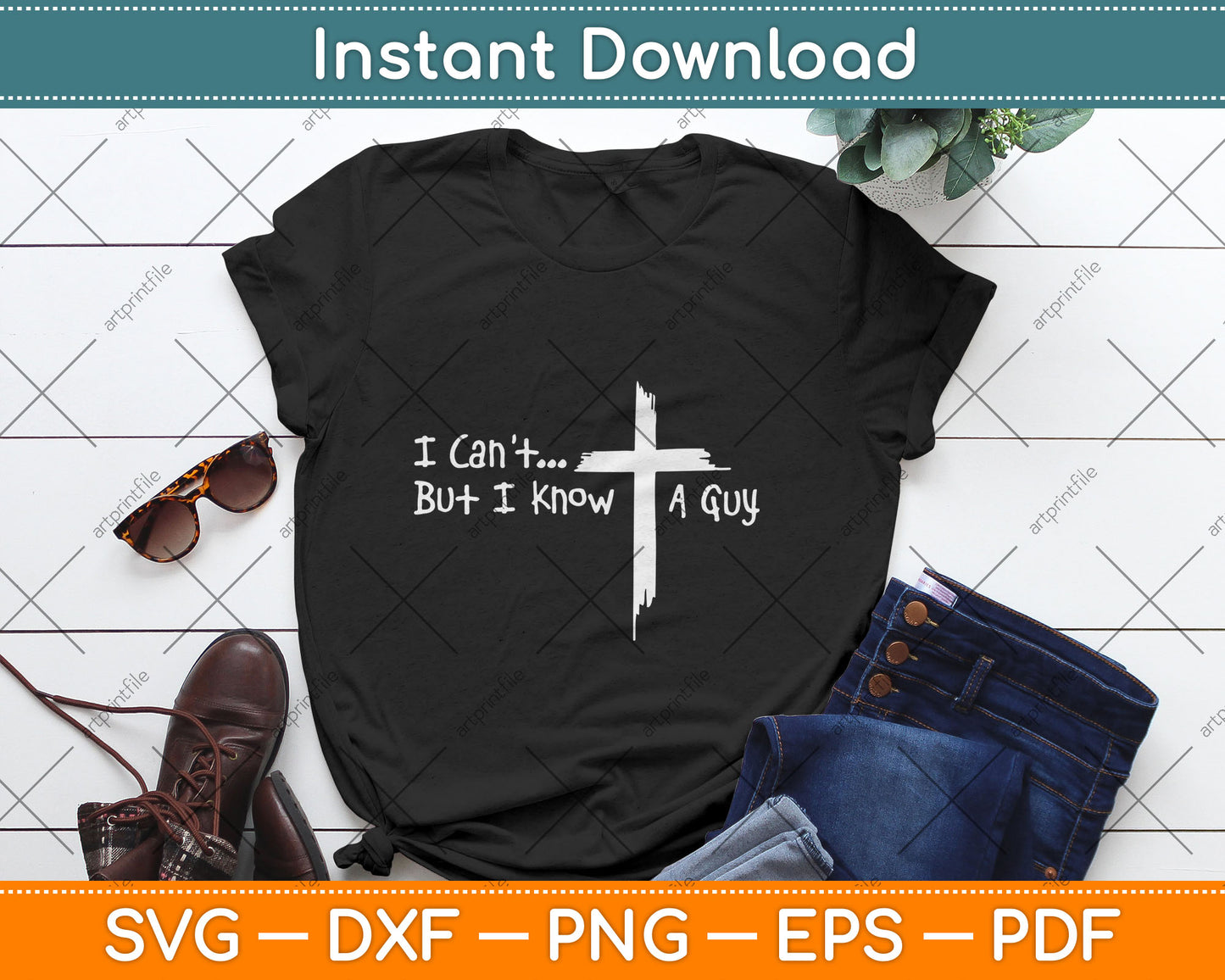 I Can't But I Know A Guy Jesus Cross Funny Christian Svg Digital Cutting File
