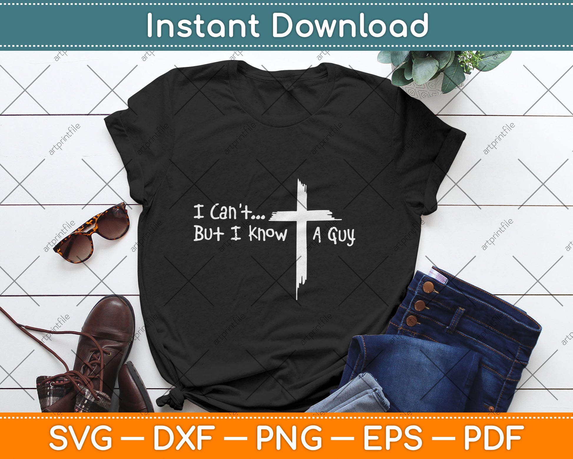 I Can't But I Know A Guy Jesus Cross Funny Christian Svg Digital Cutting File