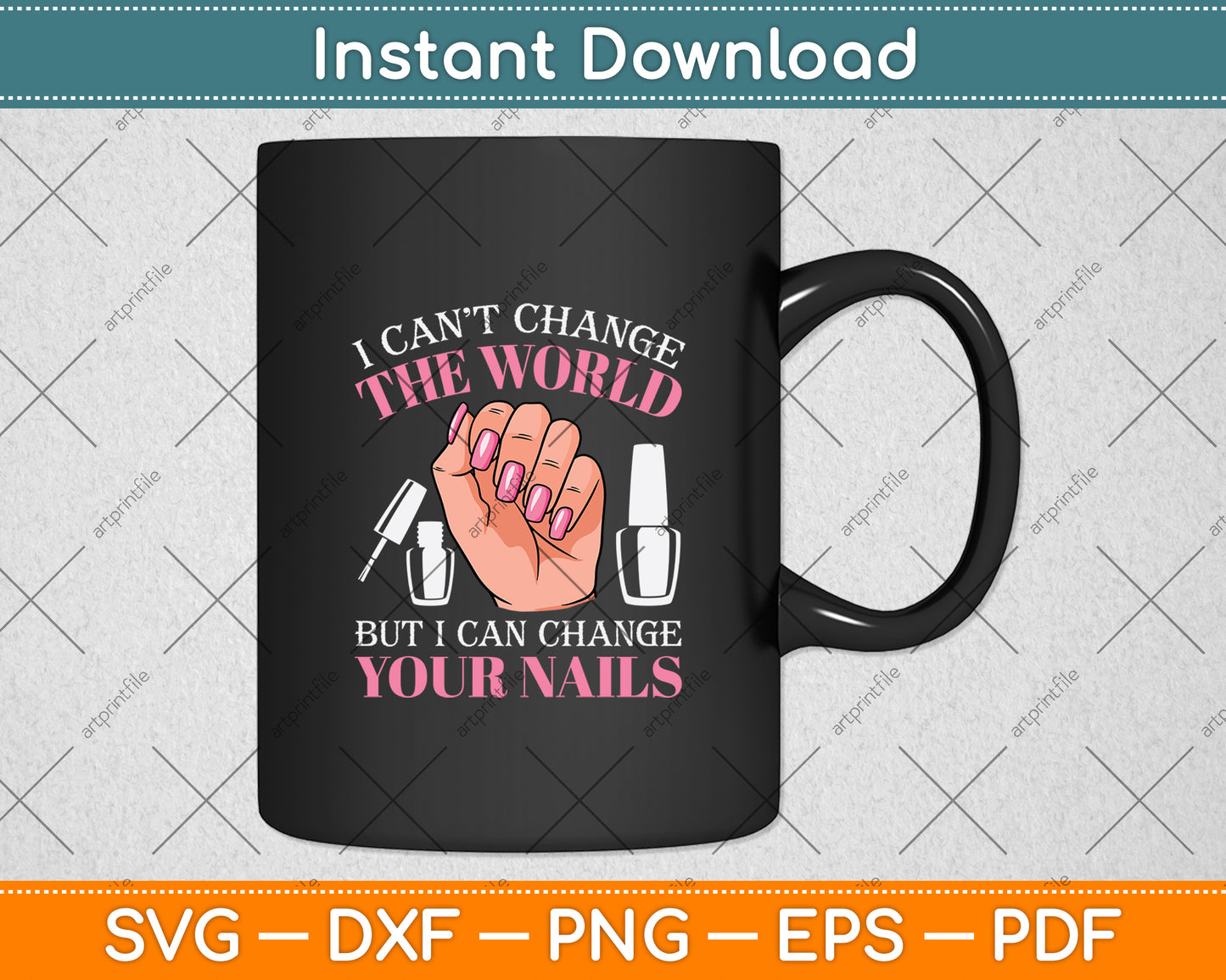 I Can't Change The World But I Can Change Your Nails Svg Png Dxf Digital Cutting File