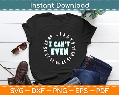 I Can't Even - Math Nerd Science Student Math Funny Svg Digital Cutting File