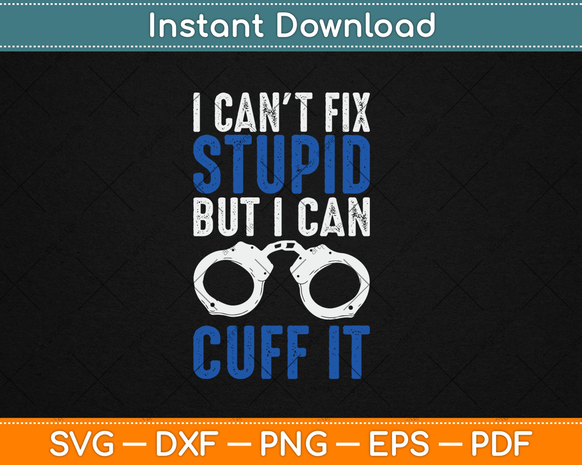I Can't Fix Stupid But I Can Cuff It Police Father's Day Svg Digital Cutting File