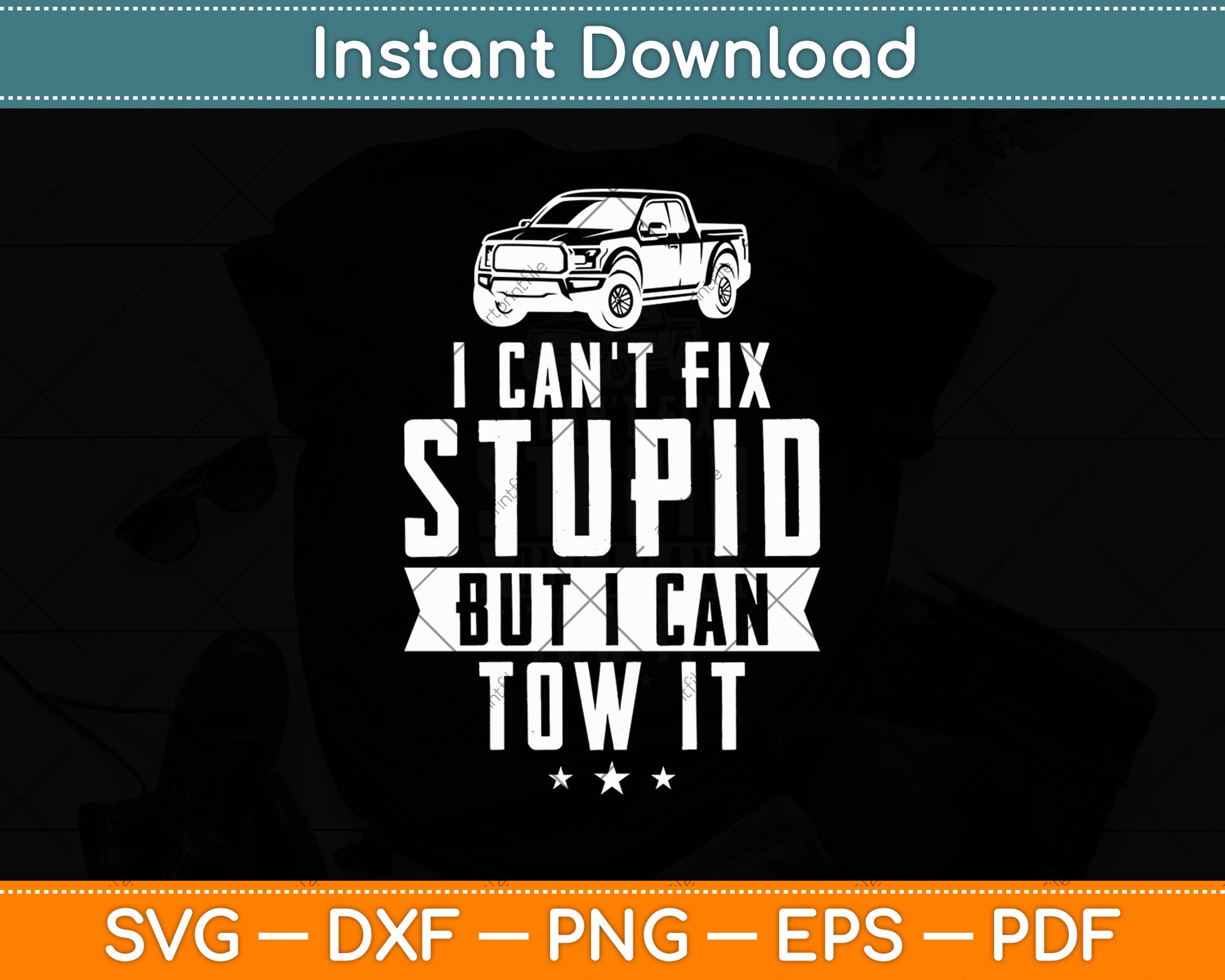 I Can't Fix Stupid But I Can Tow It Tow Truck Driver Svg Digital Cutting File