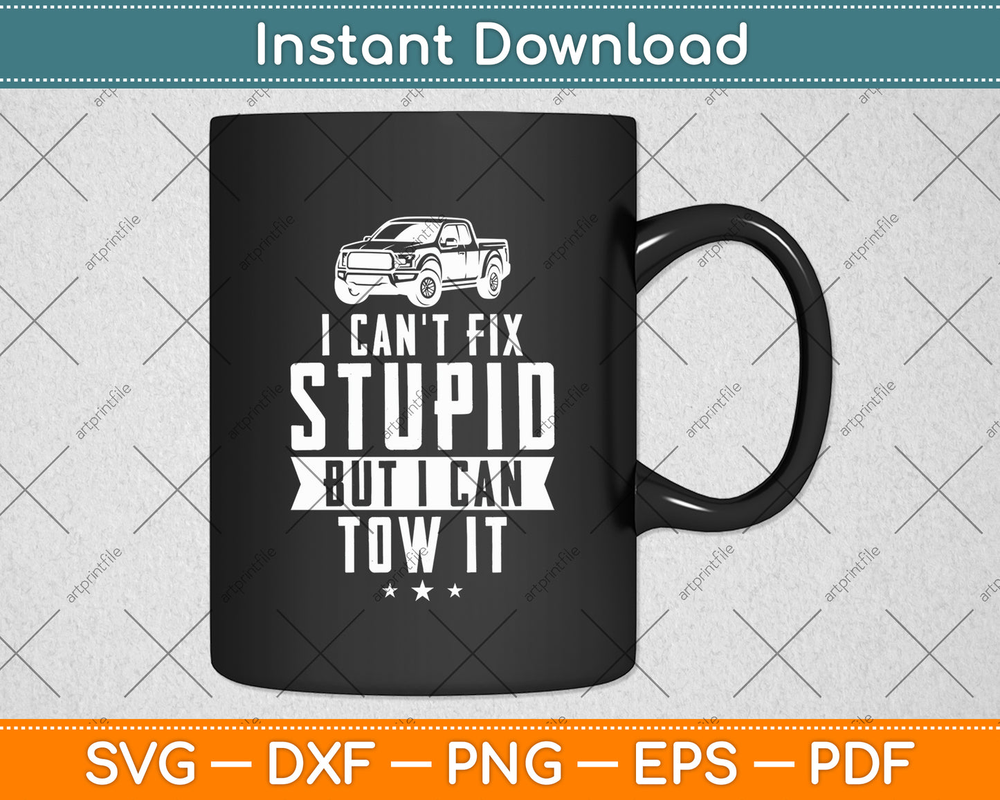 I Can't Fix Stupid But I Can Tow It Tow Truck Driver Svg Digital Cutting File