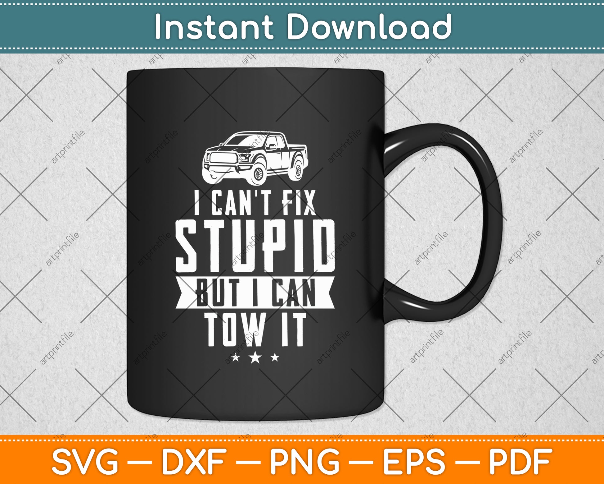 I Can't Fix Stupid But I Can Tow It Tow Truck Driver Svg Digital Cutting File