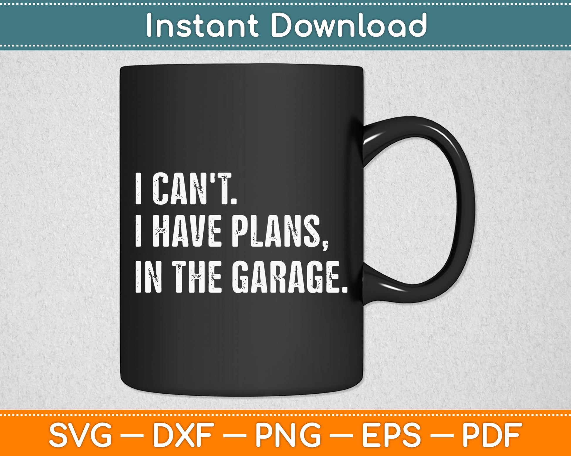 I Can't I Have Plans In The Garage Svg Digital Cutting File