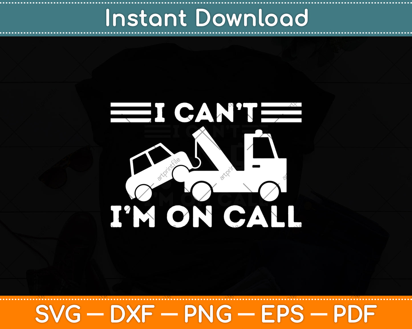 I Can't I'm On Call Cool Tow Truck Driver Funny Svg Digital Cutting File