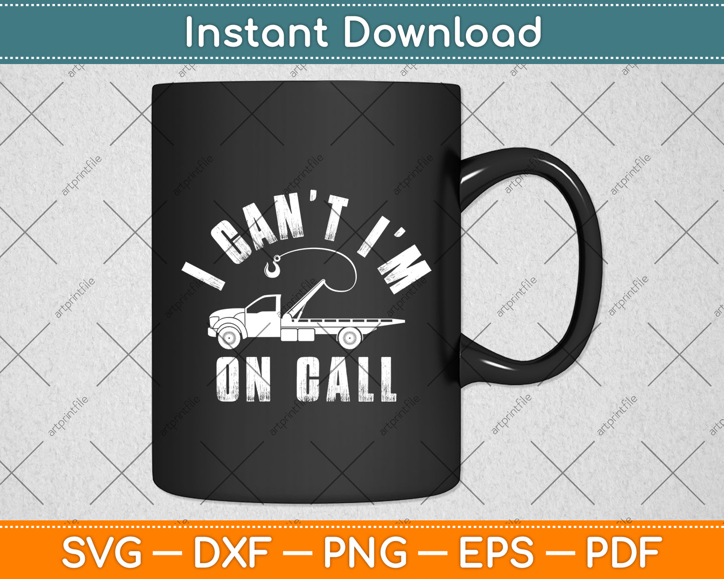 I Can't I'm On Call Tow Truck Driver Funny Svg Digital Cutting File