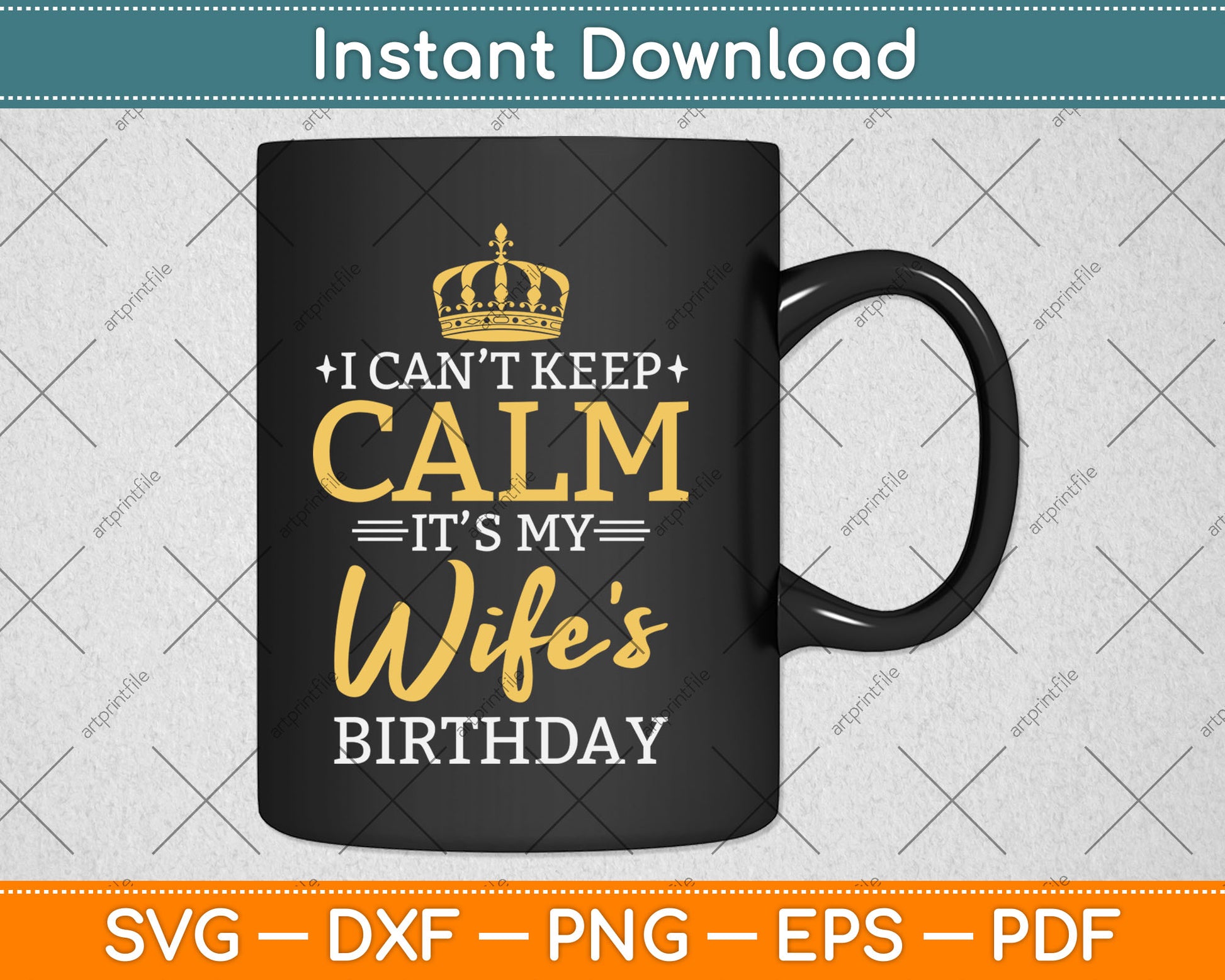 I Can't Keep Calm It's My Wife Birthday Gift Bday Party Svg Digital Cutting File