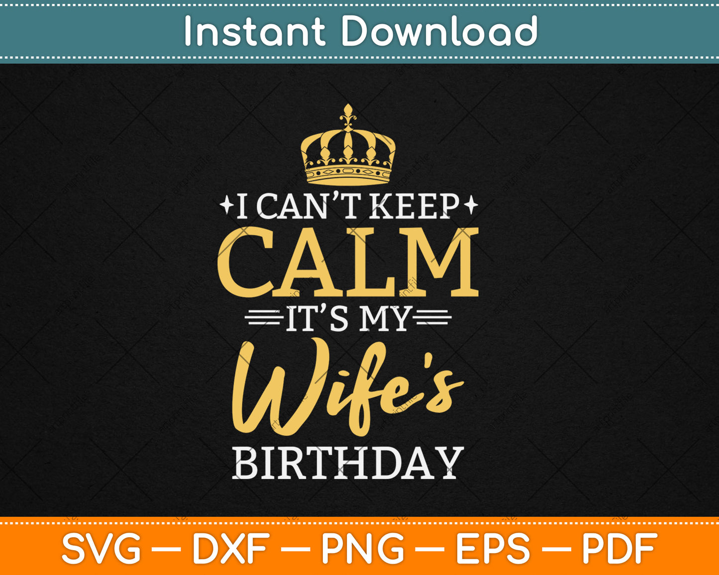 I Can't Keep Calm It's My Wife Birthday Gift Bday Party Svg Digital Cutting File