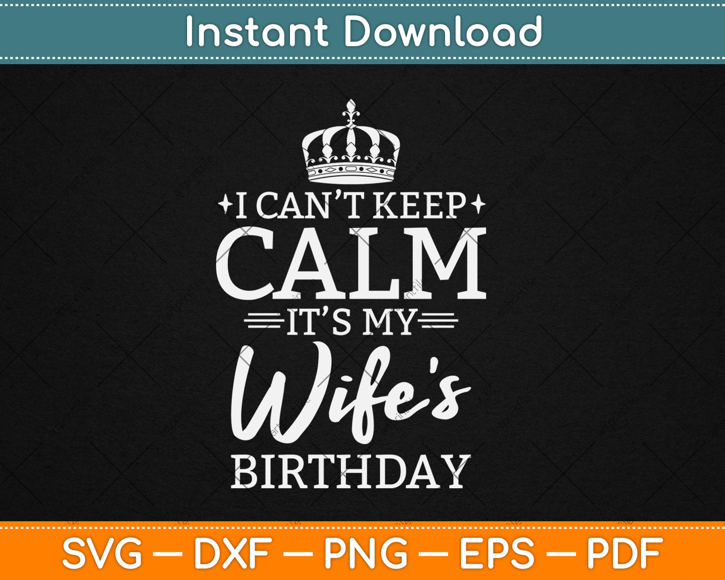 I Can't Keep Calm It's My Wife Birthday Gift Birthday Party Svg Digital Cutting File