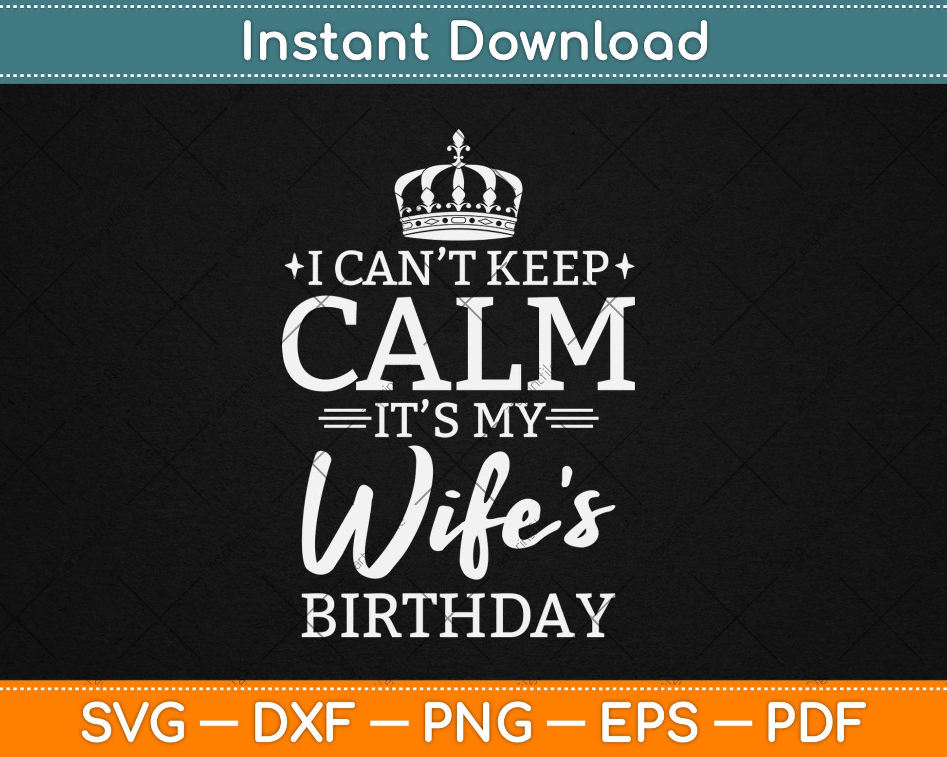 I Can't Keep Calm It's My Wife Birthday Gift Birthday Party Svg Digital Cutting File