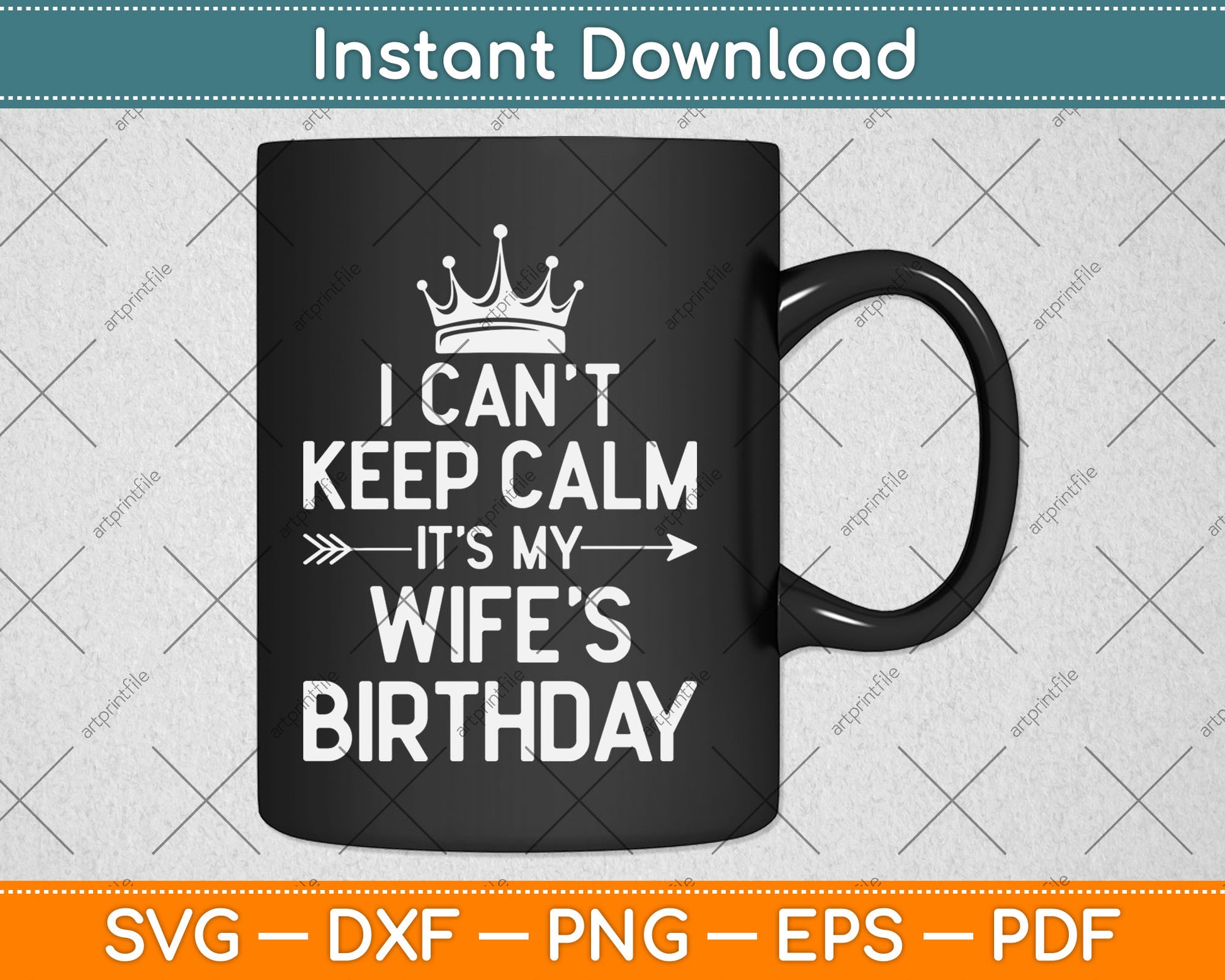 I Can't Keep Calm It's My Wife Birthday Party Gift Svg Digital Cutting File