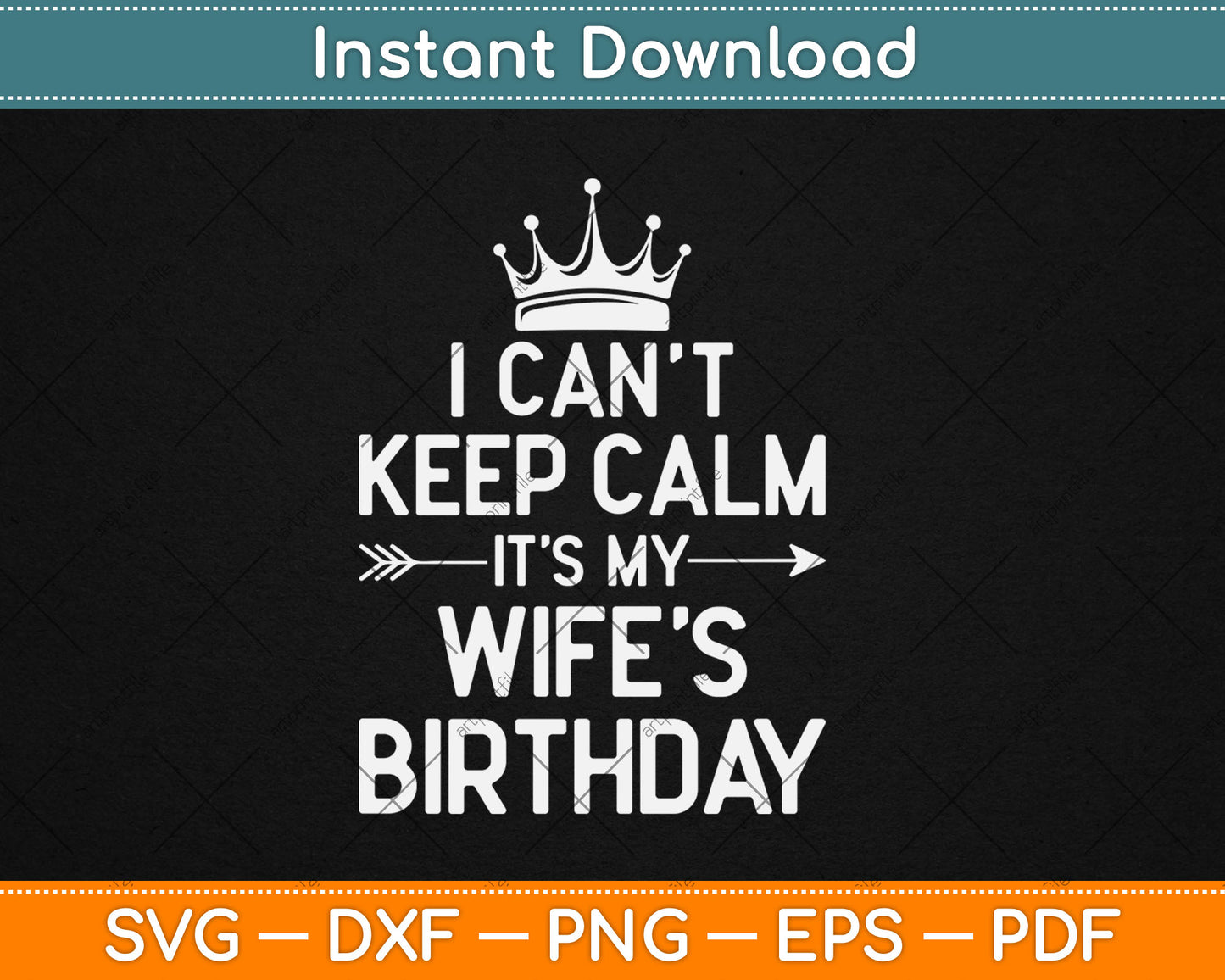 I Can't Keep Calm It's My Wife Birthday Party Gift Svg Digital Cutting File