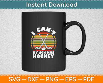 I Can't My Son Has Hockey Ice Winter Sports Player Dad Mom Svg Digital Cutting File