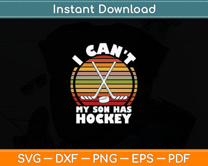 I Can't My Son Has Hockey Ice Winter Sports Player Dad Mom Svg Digital Cutting File