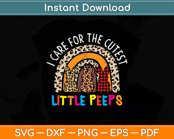 I Care For The Cutest Little Peeps Svg Png Dxf Digital Cutting File