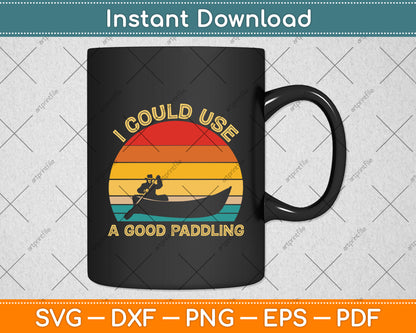 I Could Use A Good Paddling Retro Vintage Funny Svg Digital Cutting File