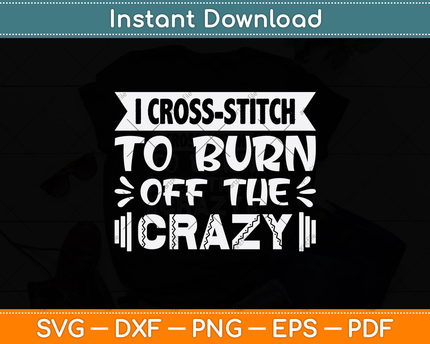 I Cross-stitch To Burn Off The Crazy Svg Png Dxf Digital Cutting File