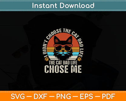 I Didn't Choose The Cat Dad Life The Cat Dad Life Chose Me Svg Digital Cutting File