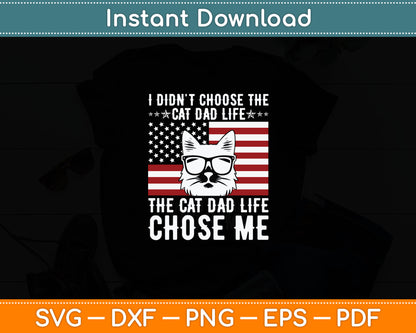I Didn't Choose The Cat Dad Life The Cat Dad Life Chose Me Svg Cutting File