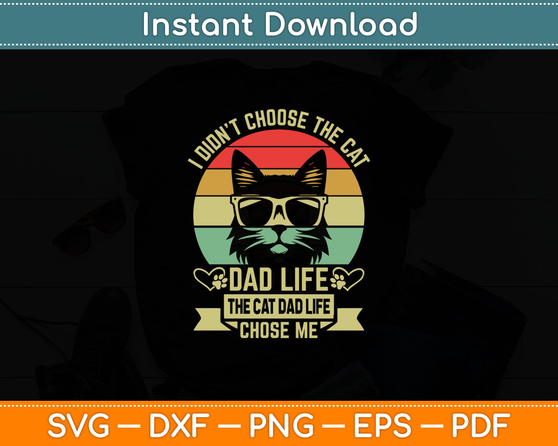 I Didn't Choose The Cat Dad Life The Cat Dad Life Chose Me Svg Digital Cutting File
