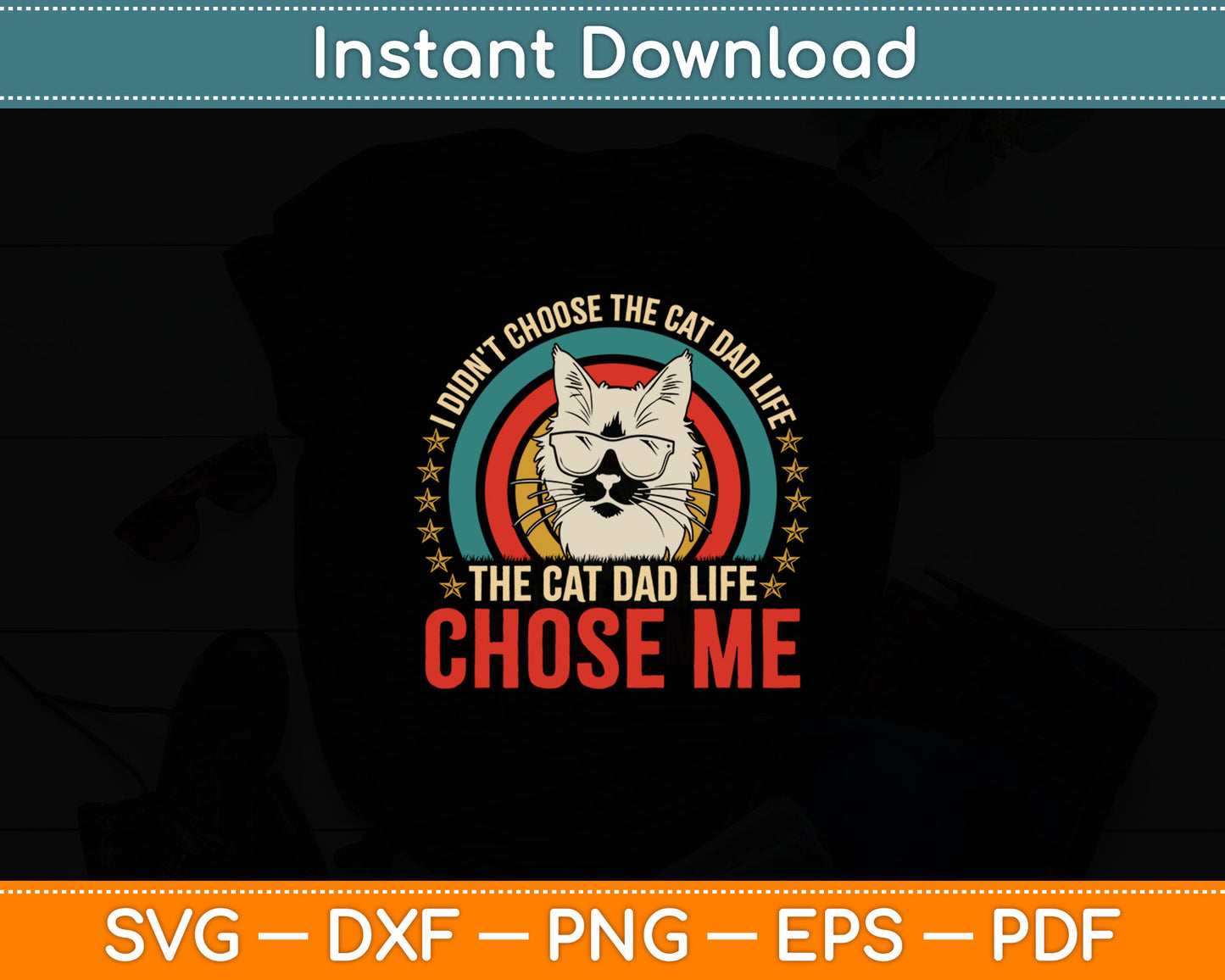 I Didn't Choose The Cat Dad Life The Cat Dad Life Chose Me Svg Cutting File