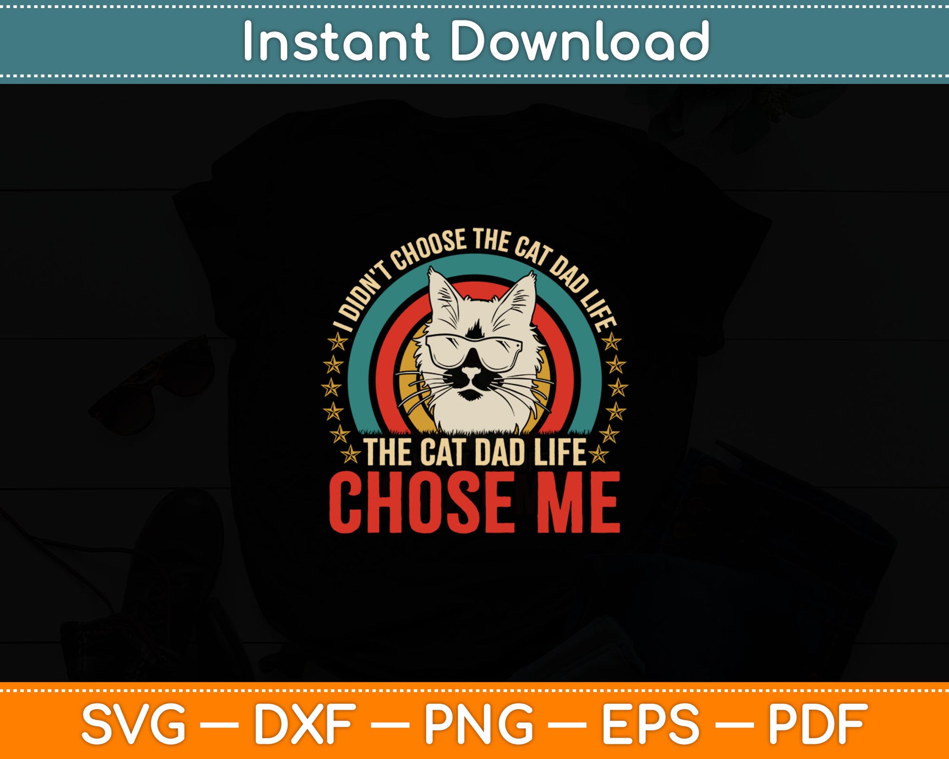 I Didn't Choose The Cat Dad Life The Cat Dad Life Chose Me Svg Cutting File