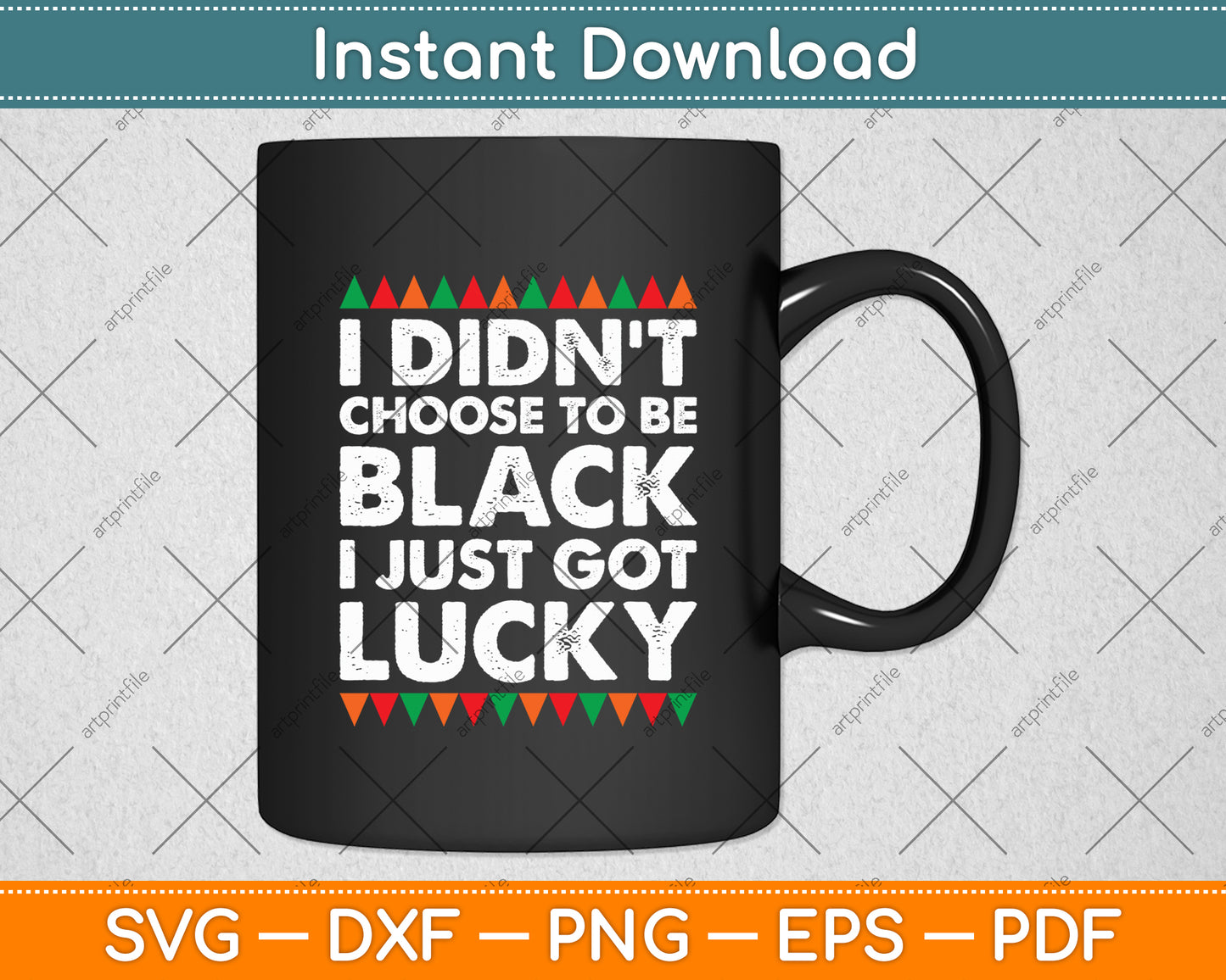 I Didn’t Choose To Be Black I Just Got Lucky Svg Digital Cutting File