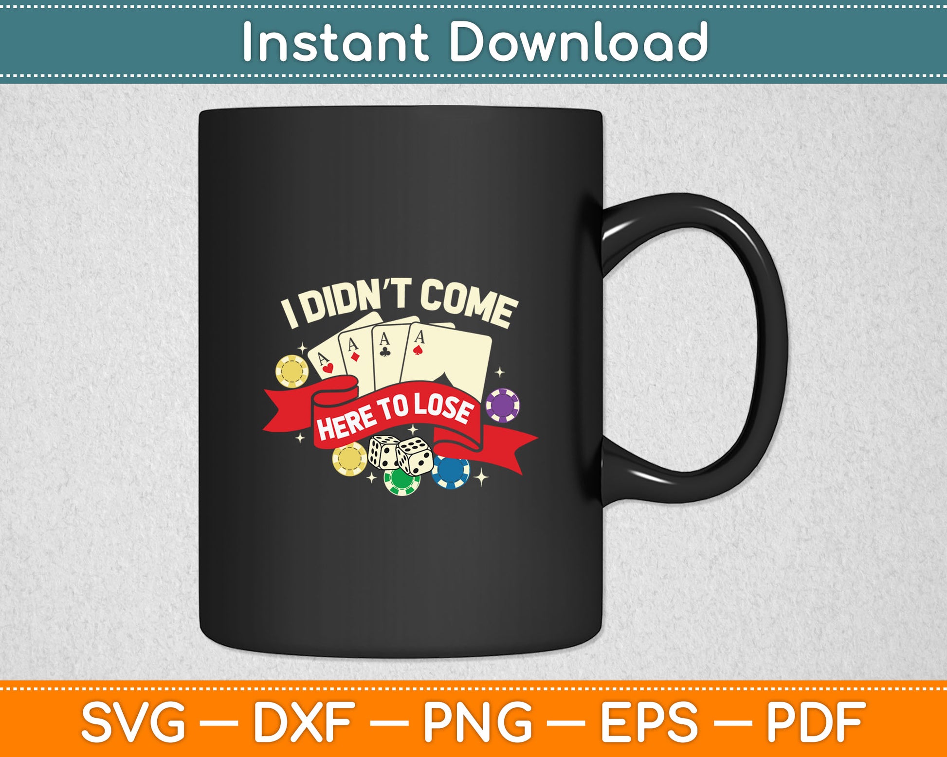 I Didn't Come Here To Lose Funny Poker Casino Players Svg Digital Cutting File