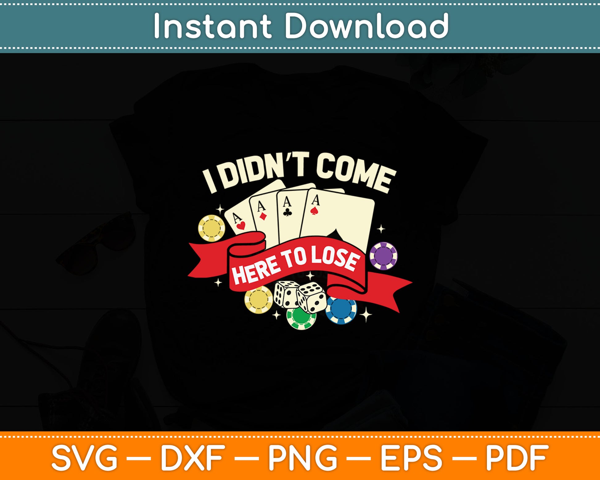 I Didn't Come Here To Lose Funny Poker Casino Players Svg Digital Cutting File