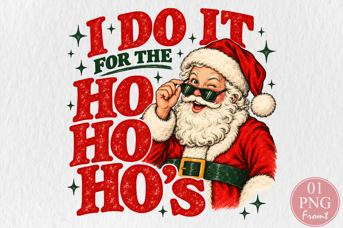 I Do It For The Ho Ho Hos Christmas PNG
