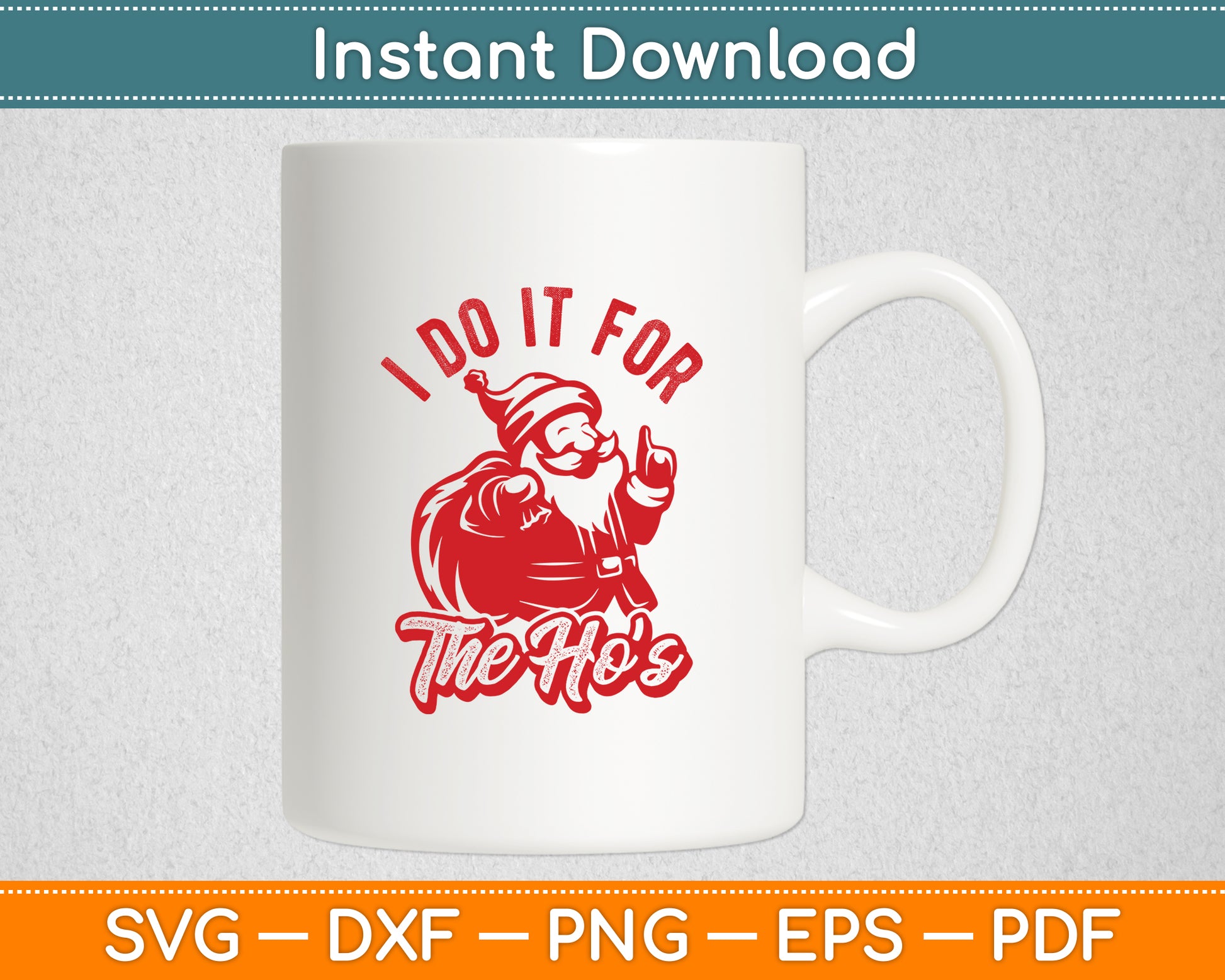 I Do It For The Hos Santa Claus Christmas Funny Svg Digital Cutting File