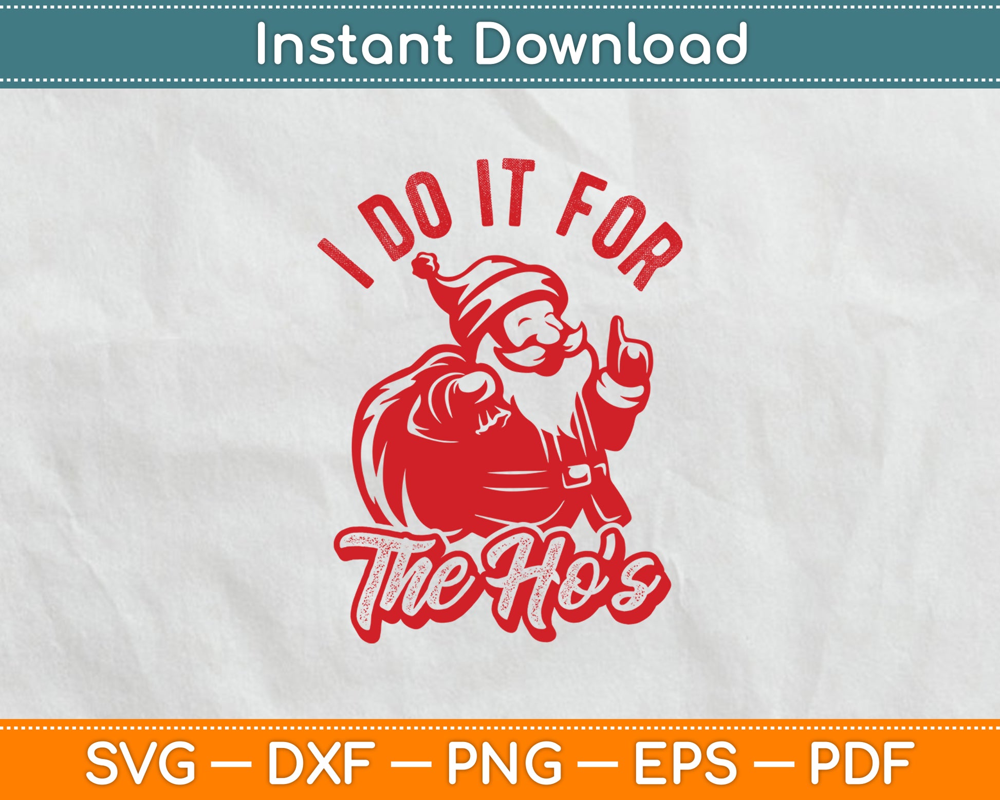 I Do It For The Hos Santa Claus Christmas Funny Svg Digital Cutting File