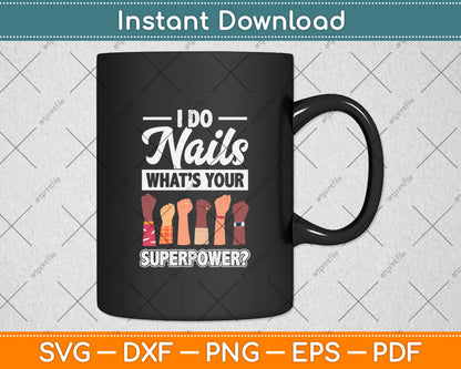 I Do Nails What’s Your Superpower Svg Png Dxf Digital Cutting File