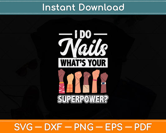 I Do Nails What’s Your Superpower Svg Png Dxf Digital Cutting File