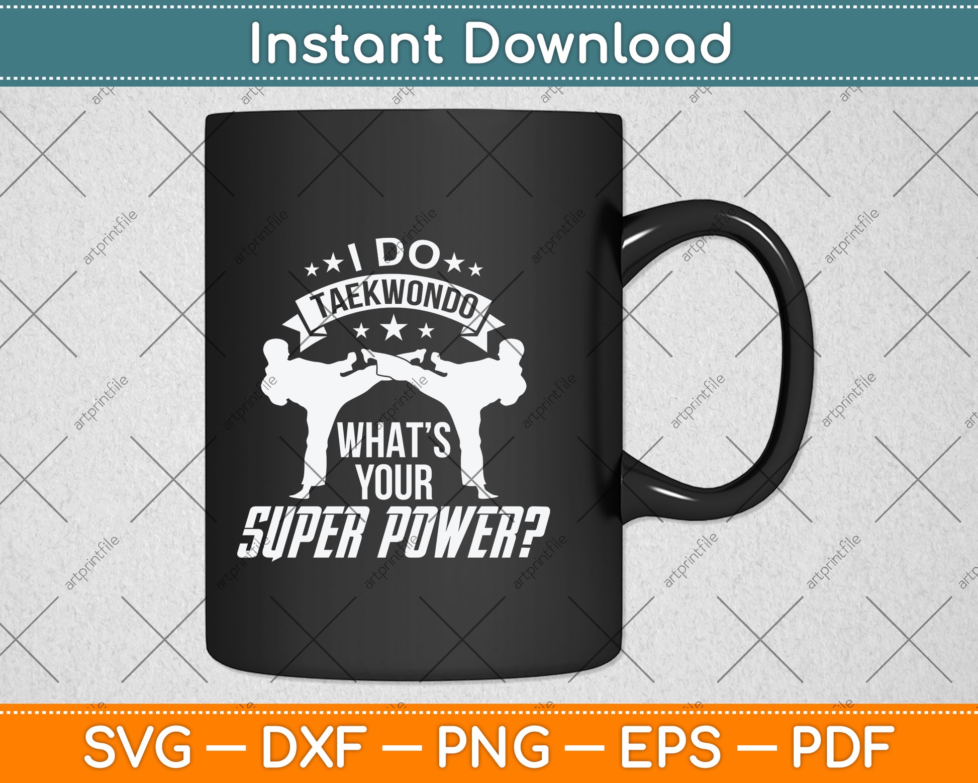 I Do Taekwondo What’s Your Superpower Svg Png Dxf Digital Cutting File