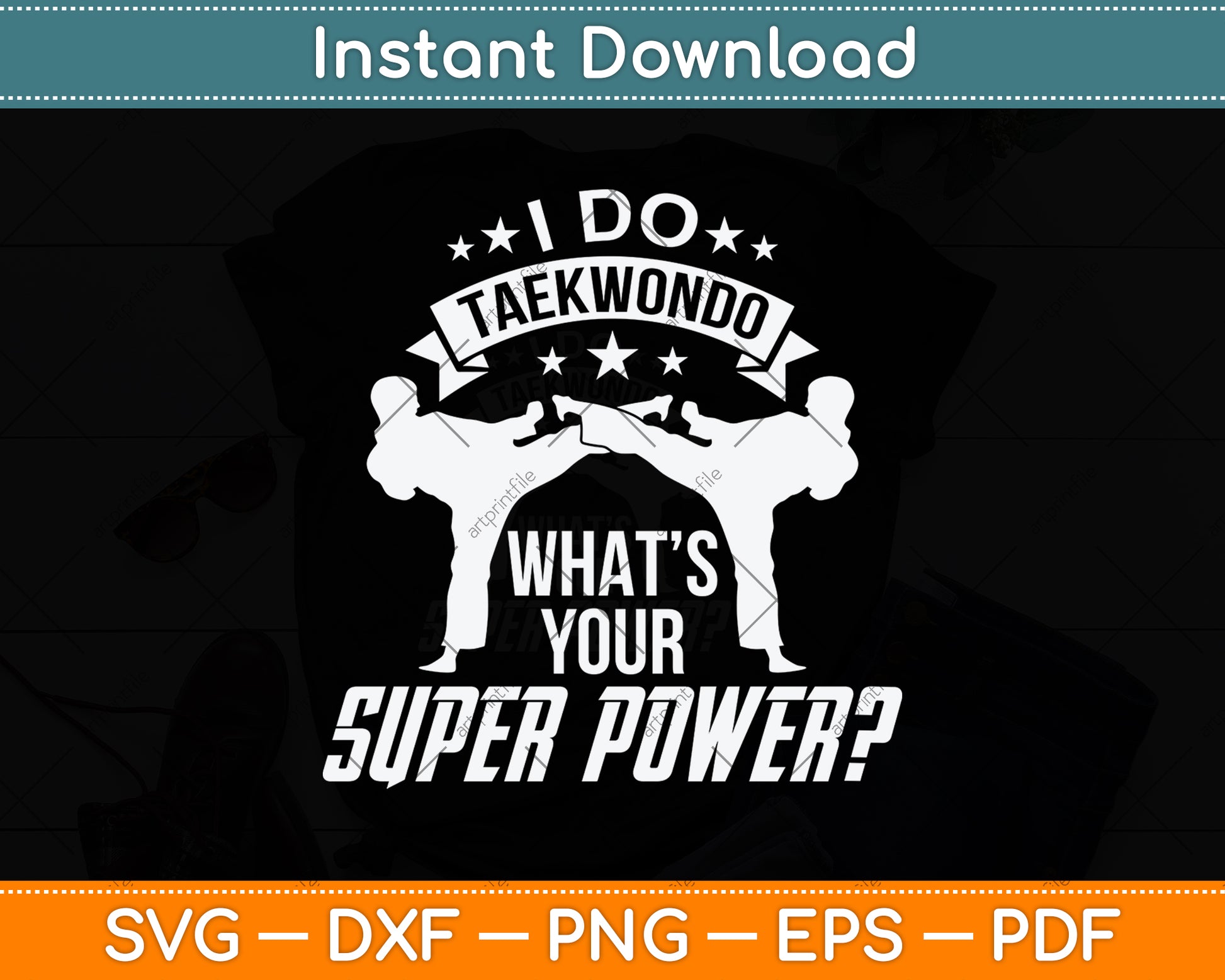I Do Taekwondo What’s Your Superpower Svg Png Dxf Digital Cutting File