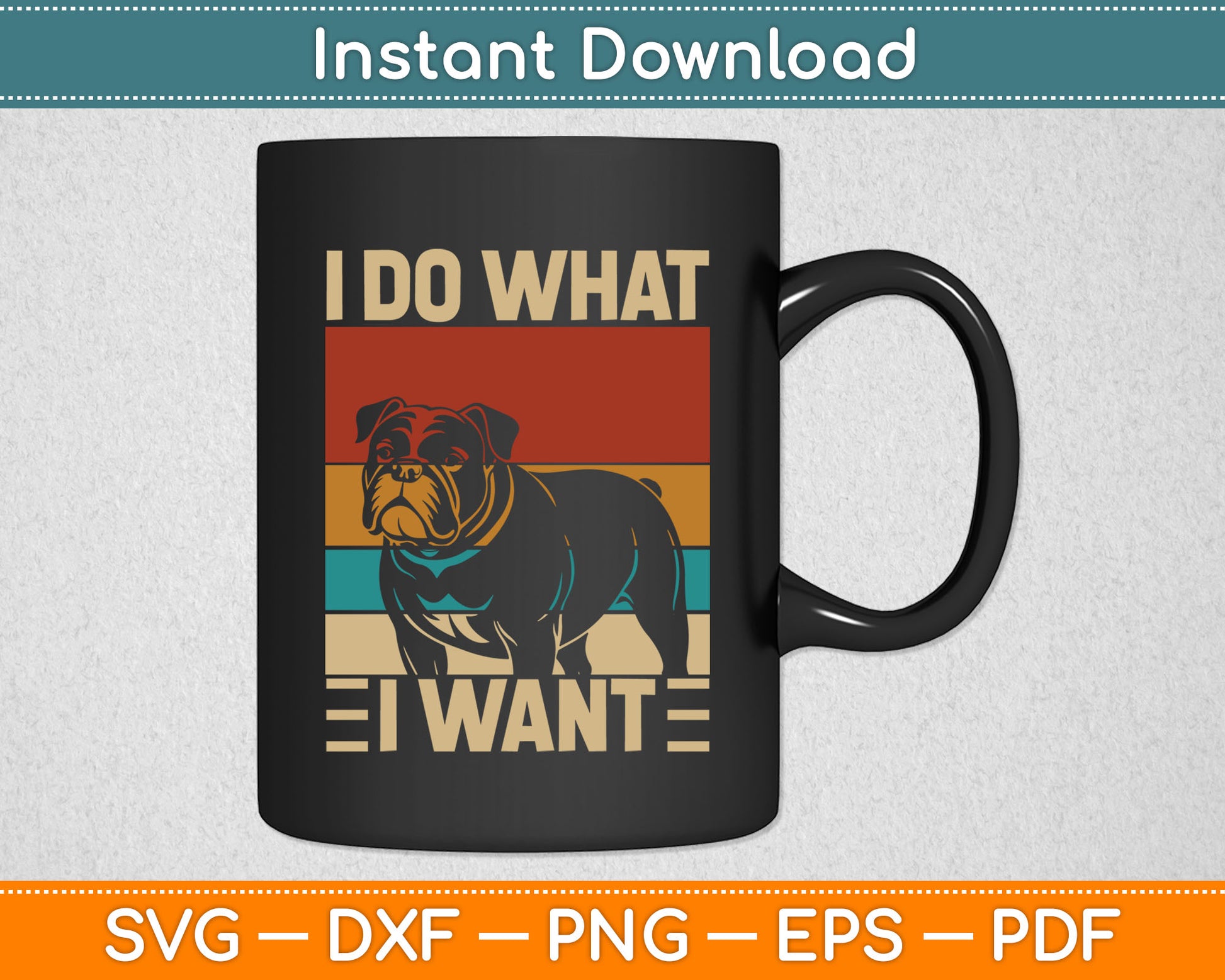 I Do What I Want Dog Lover Owner Retro Animal French Bulldog SVG Digital Cutting File