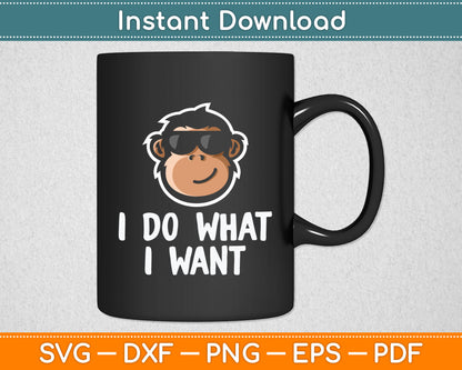 I Do What I Want Funny Monkey Svg Digital Cutting File