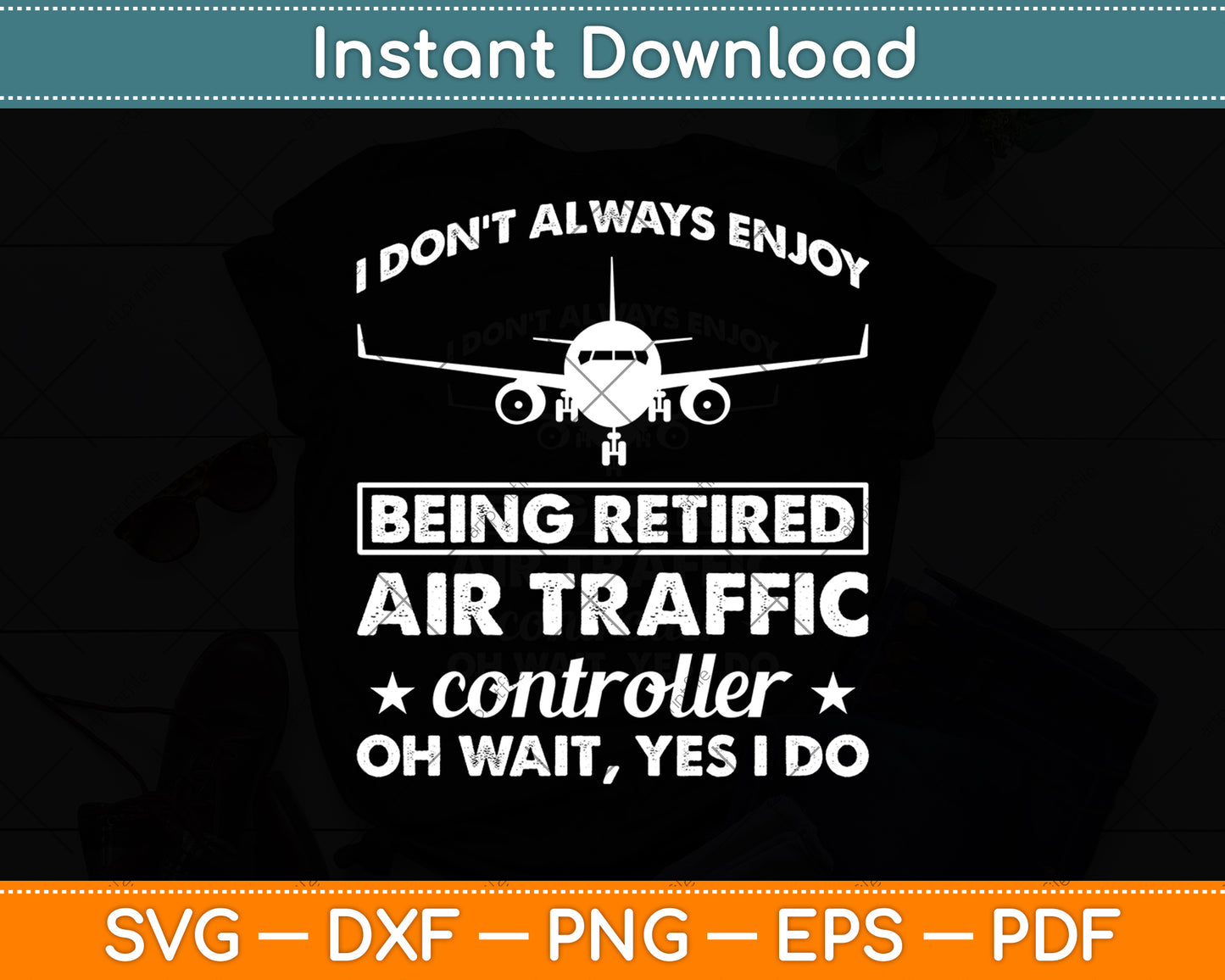 I Don’t Always Enjoy Being A Retired Air Traffic Controller Svg Digital Cutting File