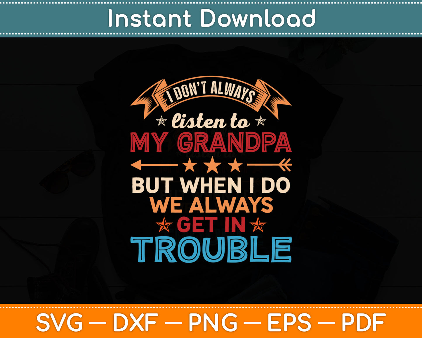 I Don't Always Listen To My Grandpa Svg Digital Cutting File