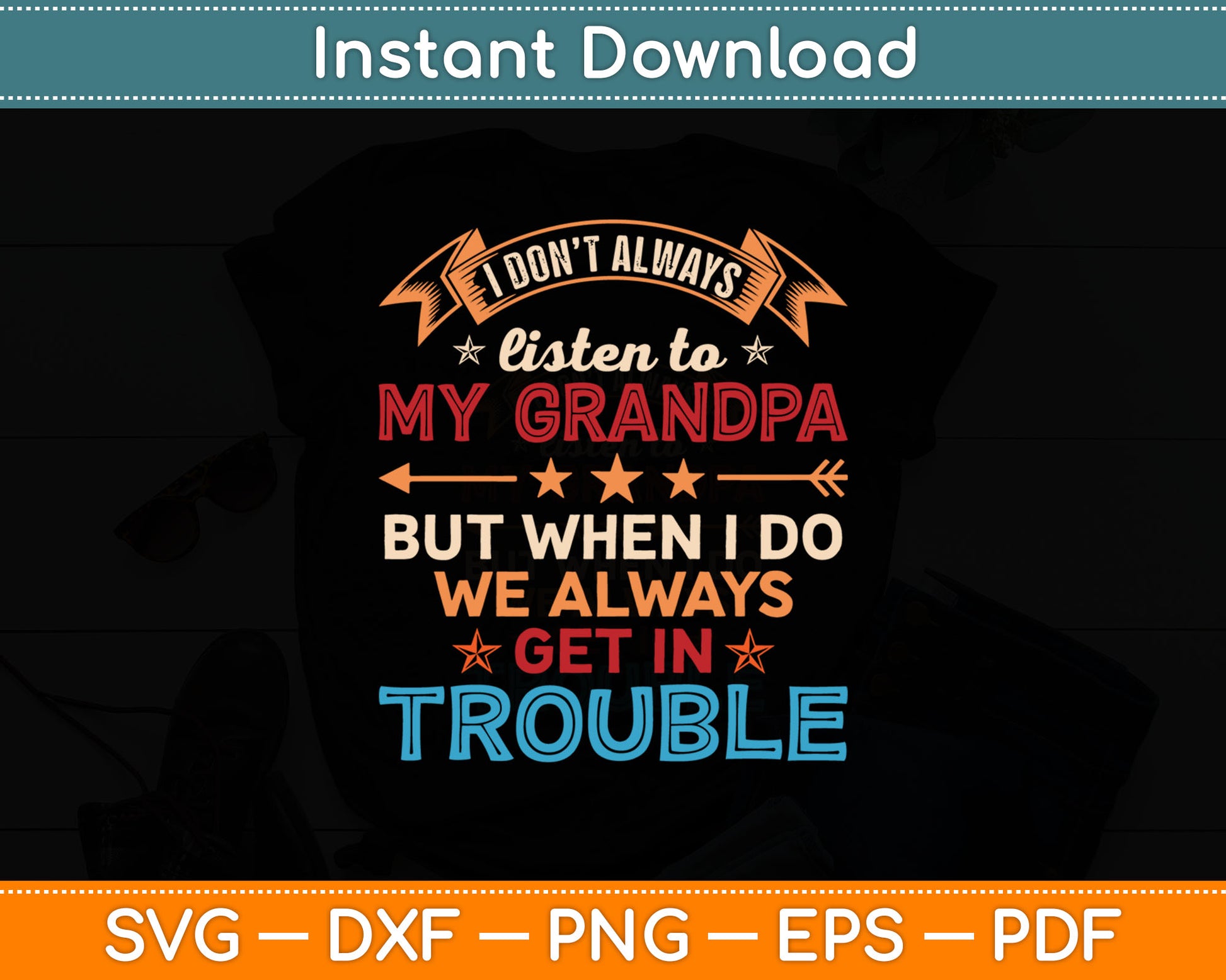 I Don't Always Listen To My Grandpa Svg Digital Cutting File