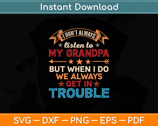 I Don't Always Listen To My Grandpa Svg Digital Cutting File