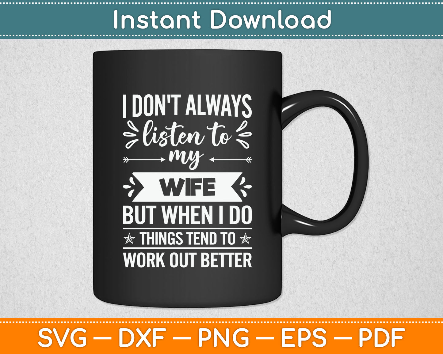 I Don't Always Listen To My Wife But When I Do Funny Husband Svg Digital Cutting File