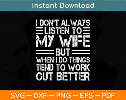 I Don't Always Listen To My Wife But When I Do Funny Husband Svg Digital Cutting File