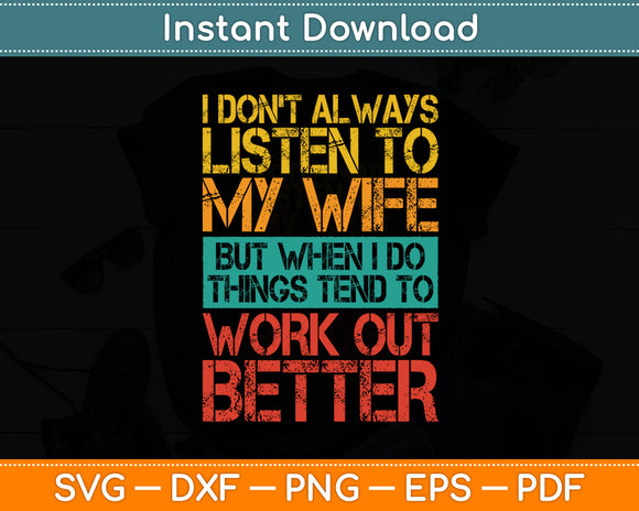 I Don't Always Listen To My Wife But When I Do Funny Svg Digital Cutting File