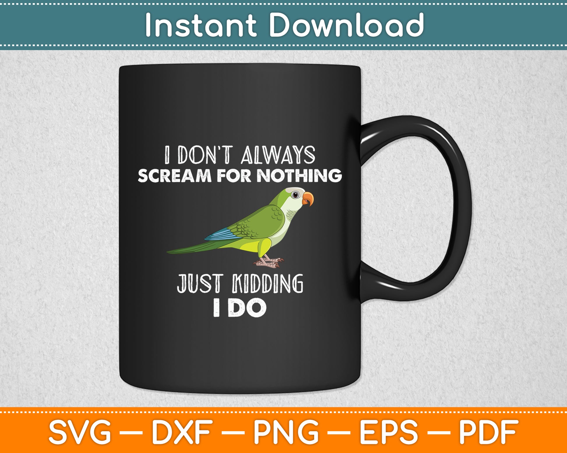 I Don’t Always Scream For Nothing Quaker Svg Digital Cutting File