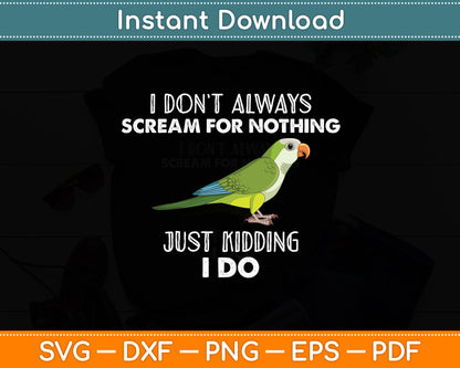 I Don’t Always Scream For Nothing Quaker Svg Digital Cutting File
