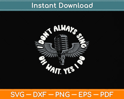 I Don't Always Sing Karaoke Party Musician Singer Svg Png Dxf Digital Cutting File